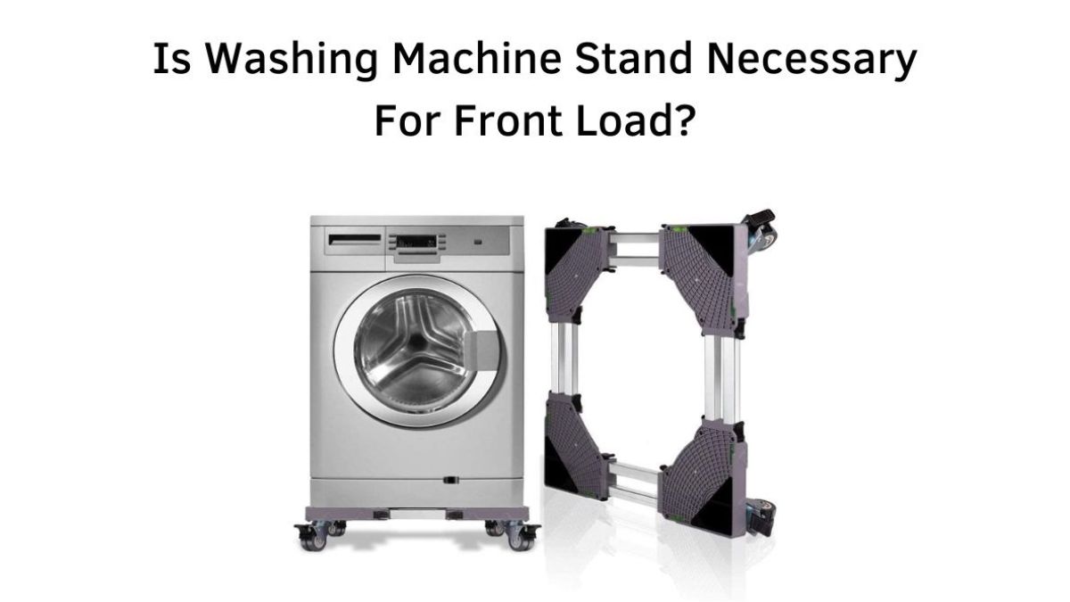 Is Washing Machine Stand Necessary?